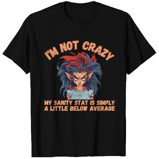 I'm Not Crazy, Sanity T Shirts