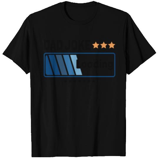 Dad Joke Loading... T Shirts