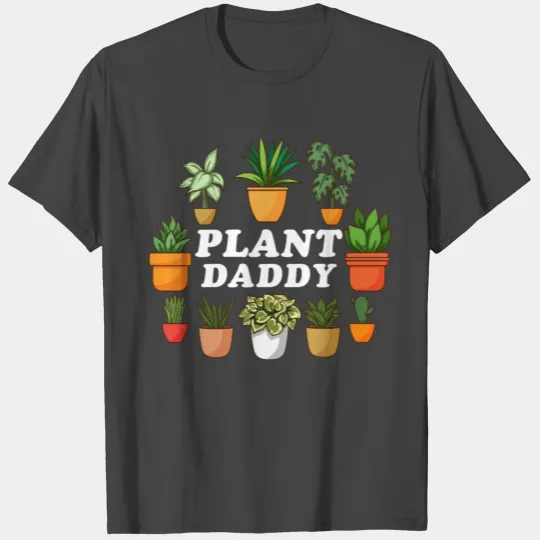 Plant Daddy Gardening Florist Plant Lover Men T Shirts