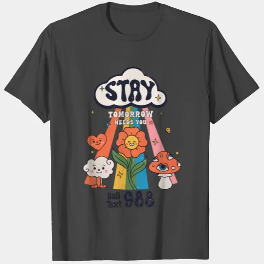 Stay Tomorrow Needs You Suicide Prevention Tal T Shirts