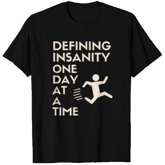 Defining Insanity One Day At A Time green T Shirts