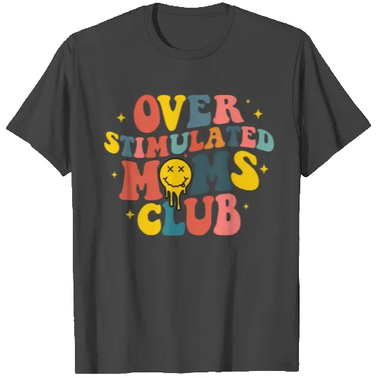 Overstimulated Moms Club T Shirts