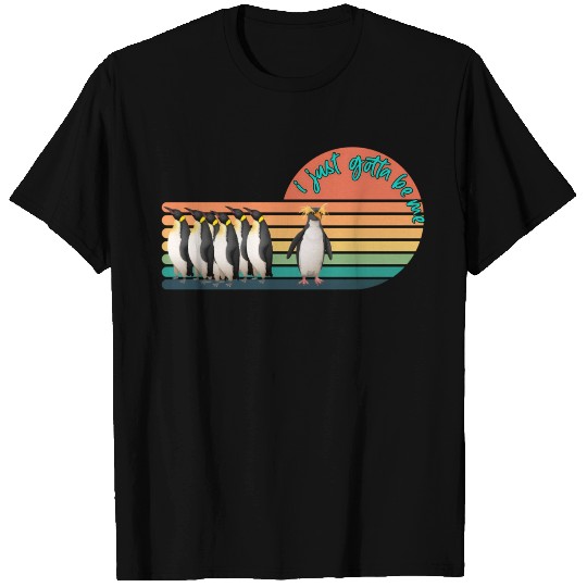 I Just Really Gotta Be Me Penguin T Shirts