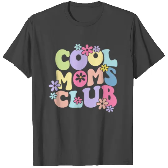 Cool Moms Club with Flowers T Shirts