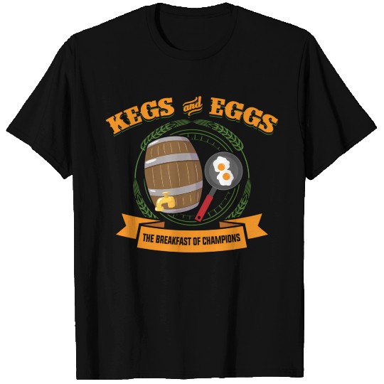 Kegs And Eggs Breakfast Of Champions T Shirts