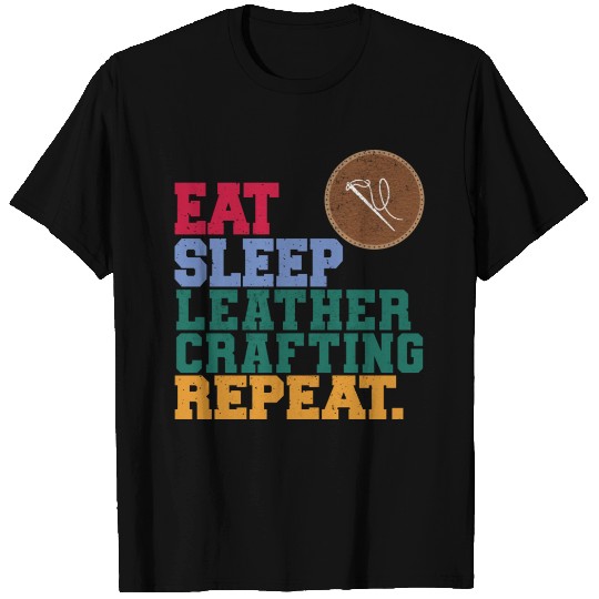Eat Sleep Leather Crafting Repeat Craftsman T Shirts