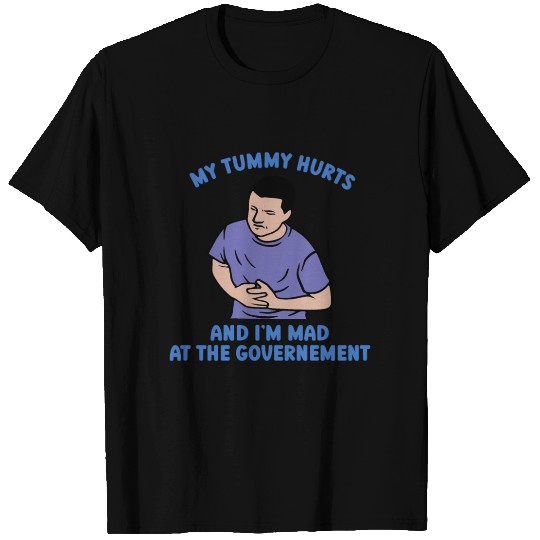 My Tummy Hurts And I'M Mad At The Governt Tummy T Shirts