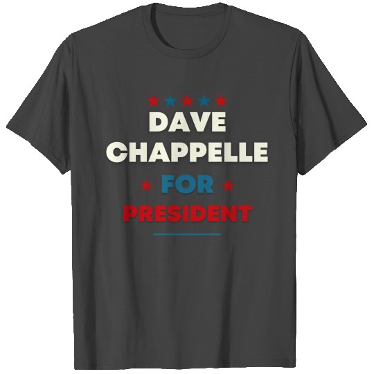 Dave Chappelle For President T Shirts