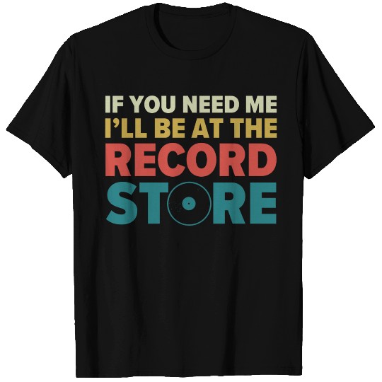Ill Be at The Record Store Funny Vinyl Collector T Shirts