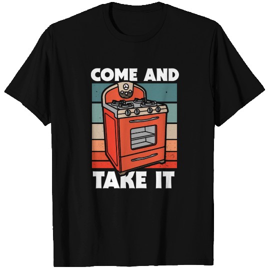 Retro Come And Take It Gas Stove T Shirts