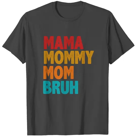 Mama Mommy Mom Bruh Mommy And Me Mom Mothers Day T Shirts