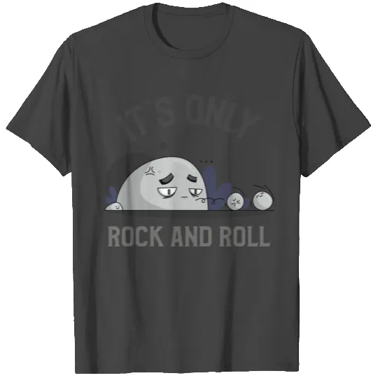 It s Only Rock And Roll T Shirts