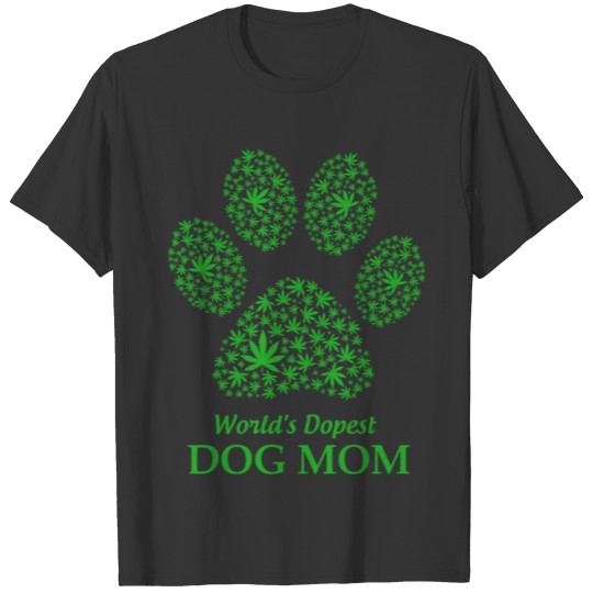 World s Dopest Dog Mom Weed Mothers Day Gift T Shirts