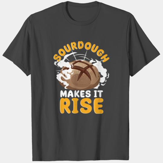Bread Baking Bread Maker Sourdough Makes It Rise T Shirts