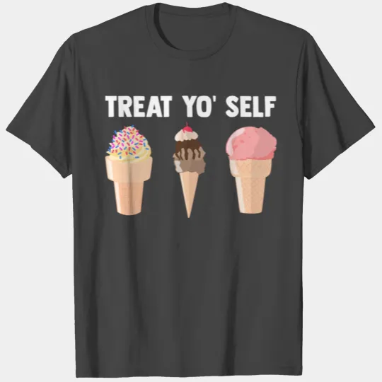 Ice Cream Treat Yo' Self Summertime Sherbet Gelato T Shirts