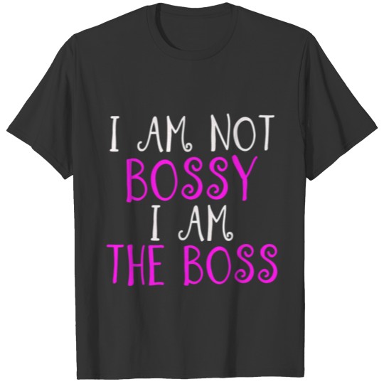 I'M Not Bossy I Am The Boss Ts Work Humor T Shirts