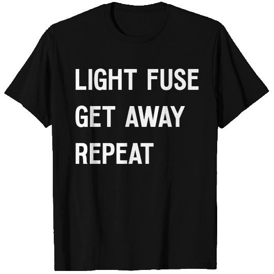 Fireworks Light Fuse Get Away Repeat T Shirts