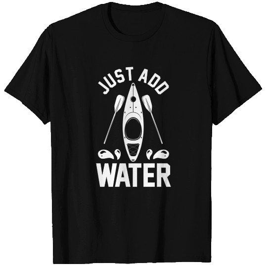 Kayaker Kayaking Kayak Lover Canoeing Just Add T Shirts