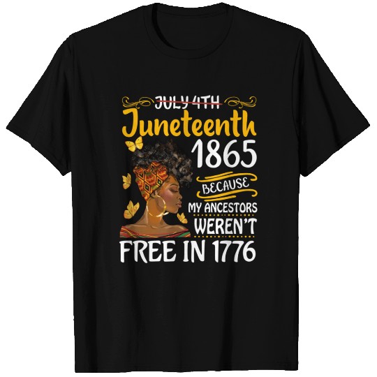 July 4Th Juneteenth Because My Ancestors Black Wo T Shirts
