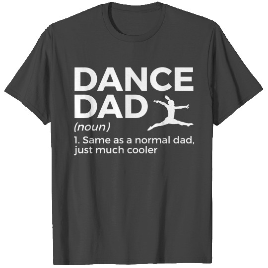Dance Dad T Shirts