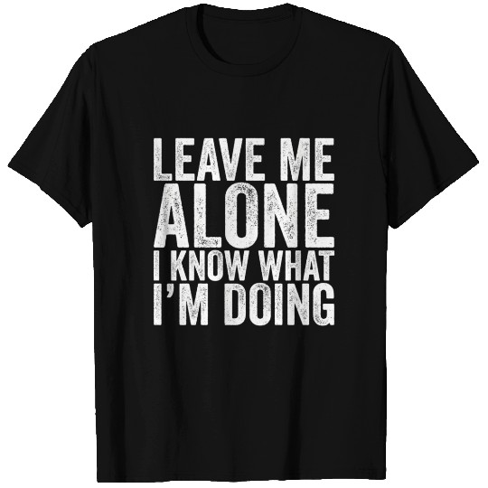 Leave Me Alone I Know What I'M Doing Drummer T Shirts