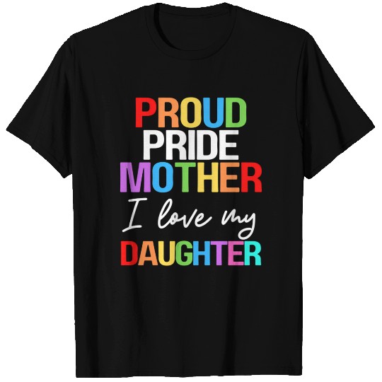 Proud Pride Mother I Love My Daughter Mom Lesbian T Shirts