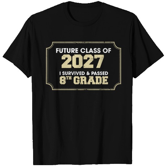 Future Class Of 2027 I Survived Passed 8th Grade T Shirts
