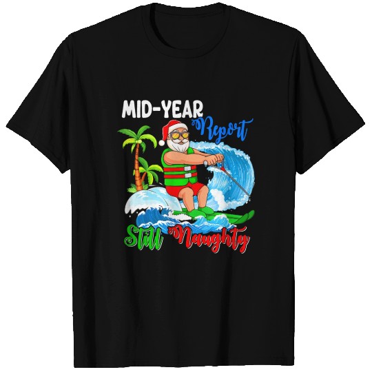 Mid-Year Report Still Naughty Christmas In July T Shirts
