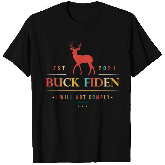 Buck Fiden I Will Not Comply T Shirts