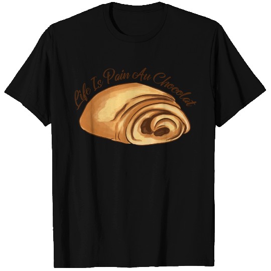 Life Is Pain And Chocolate Sweet Foods T Shirts