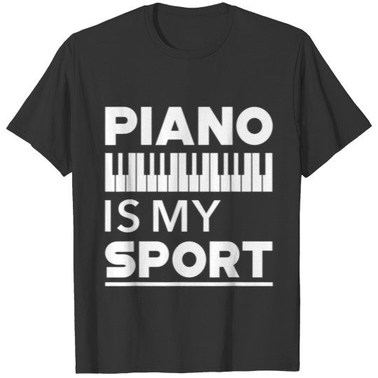 Piano Is My Sport Funny Pianist Music Keyboard T Shirts