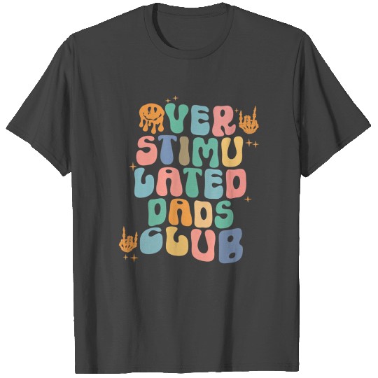 Groovy Overstimulated Dads Club Trendy Dad Father' T Shirts
