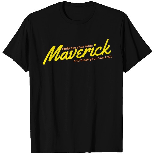 Embrace your inner maverick T Shirts