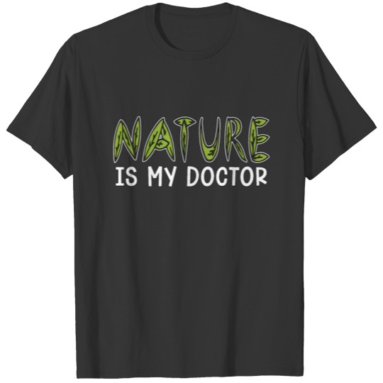 Herbalism Nature Is My Doctor Herb Lover Herbalist T Shirts