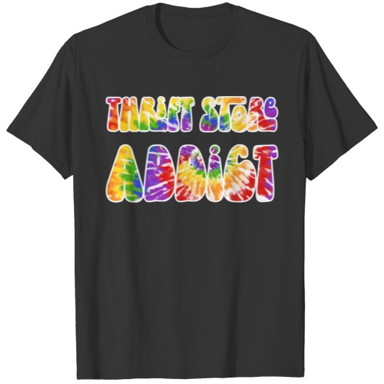 Thrift Store Addict tie dye T Shirts