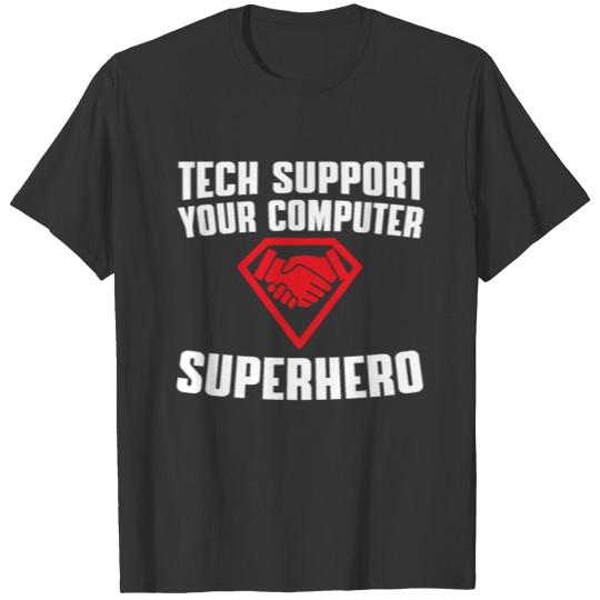 Funny Tech Support Your Computer Superhero T Shirts