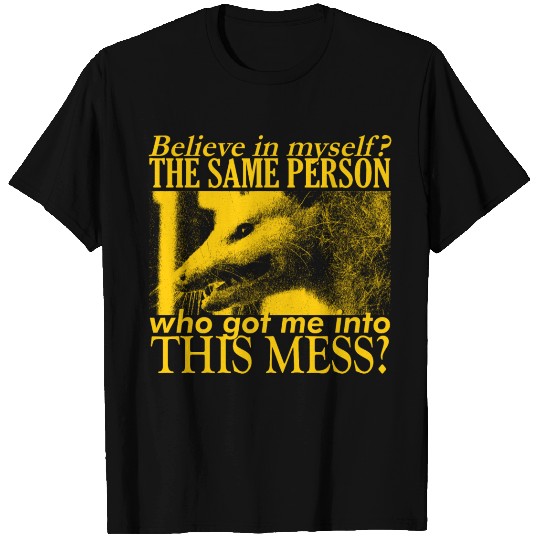 Believe in Myself Opossum T Shirts