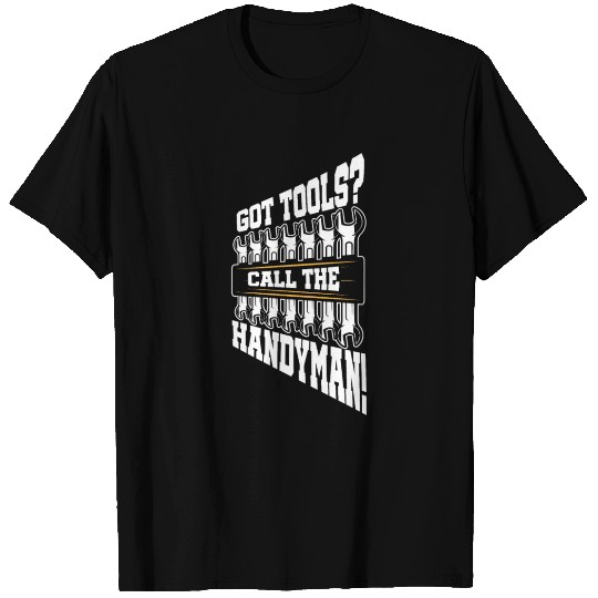 Got Tools Call The Handyman Laborer Construction T Shirts