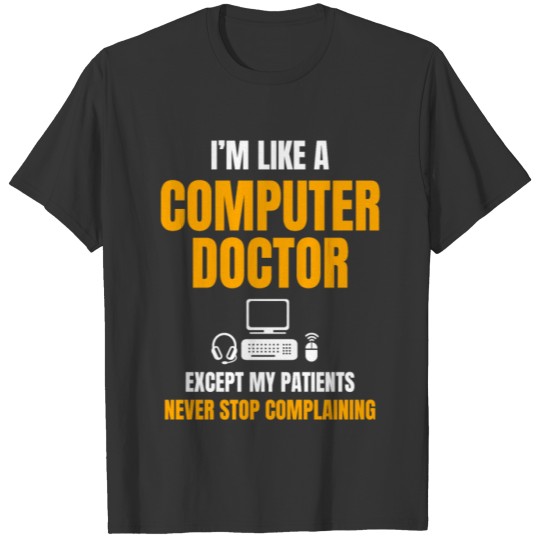 Funny IT Support Quote Computer Doctor T Shirts