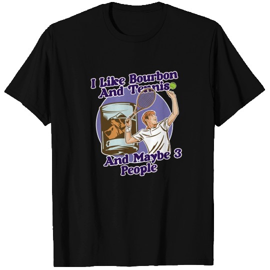 I Like Bourbon And Tennis Funny Humor Sports T Shirts