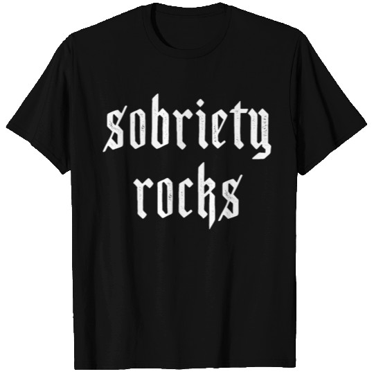 Sobriety rocks - Stay sober T Shirts