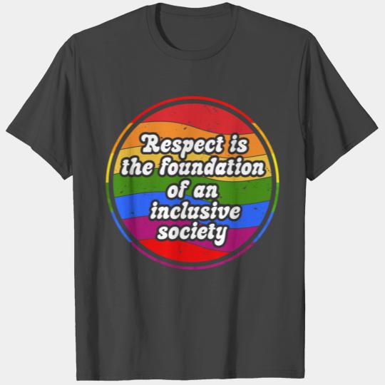 Respect is the foundation of an inclusive society T Shirts