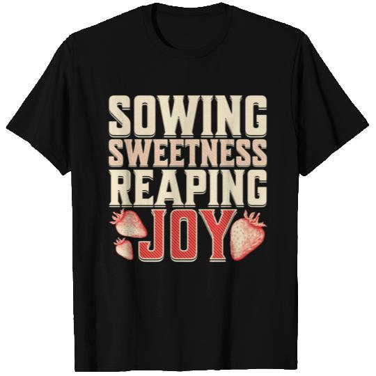 Strawberry Farmer, Sowing Sweetness Reaping Joy T Shirts