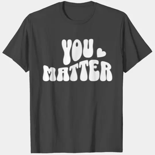 Dear Person Behind Me The World Is A Better Place T Shirts