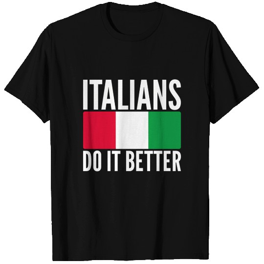 Italians Do It Better Italy Flag Quoted Themed T Shirts