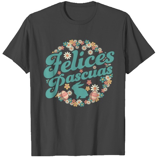 Felices Pascuas Happy Easter Daisy Flower Conejo T Shirts