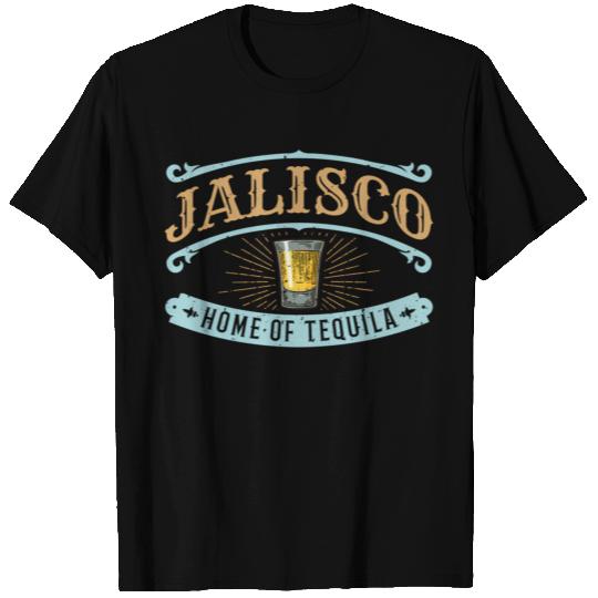 Guadalajara Jalisco Home Of Tequila T Shirts