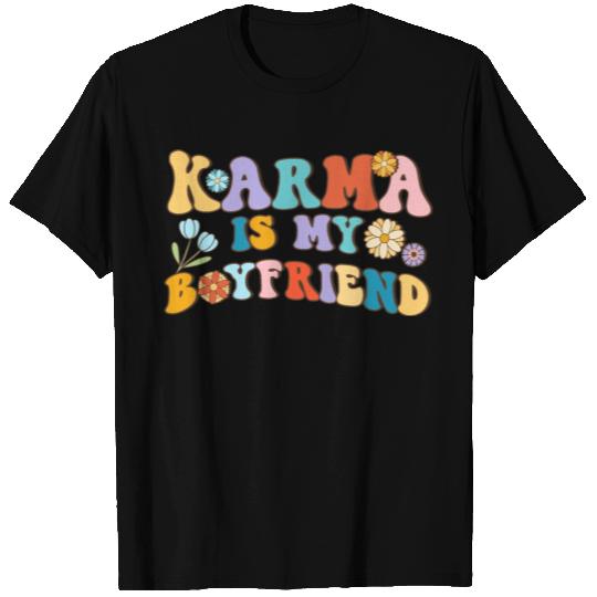 Karma Is My Boyfriend T Shirts