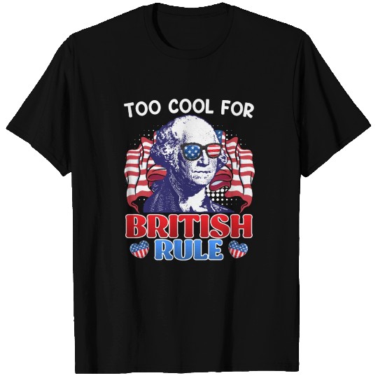Too cool for British rule George Washington T Shirts
