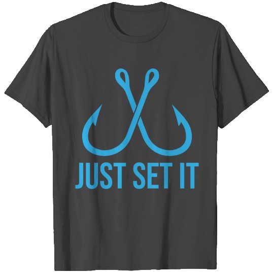 Just Set It Fishing Dad Funny Graphic Fishing T Shirts